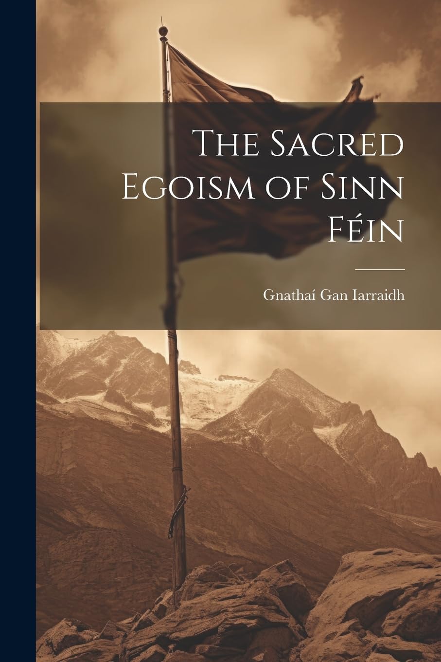 The Sacred Egoism of Sinn Féin Memories