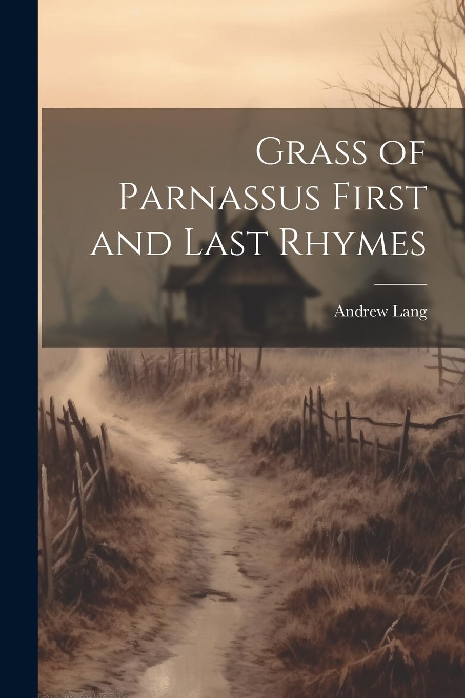 Grass of Parnassus First and Last Rhymes Poetry