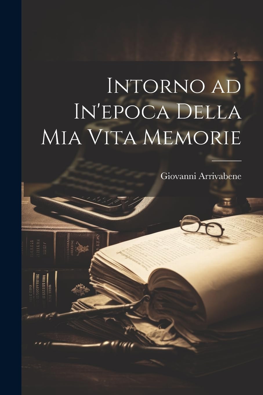 Intorno ad In'epoca Della Mia Vita Memorie Memories