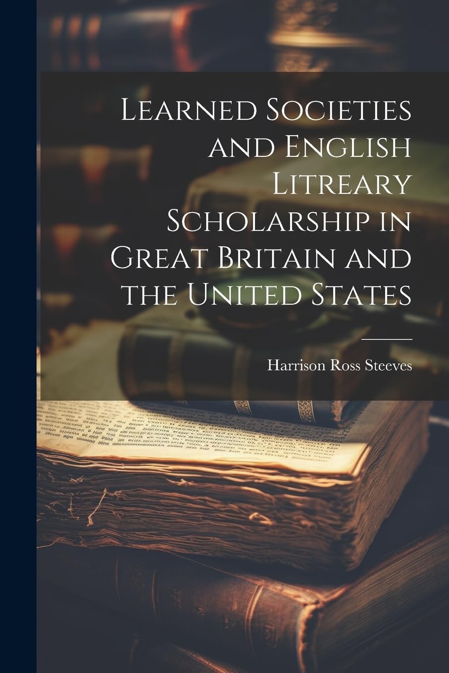 Learned Societies and English Litreary Scholarship in Great Britain and the United States Contemporary literature