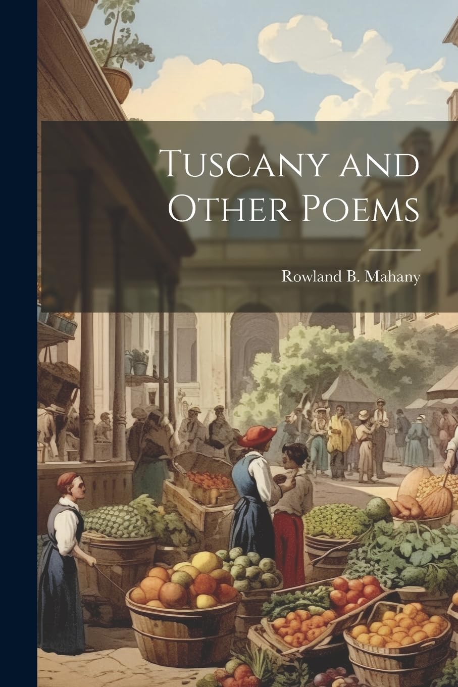 Tuscany and Other Poems Poetry