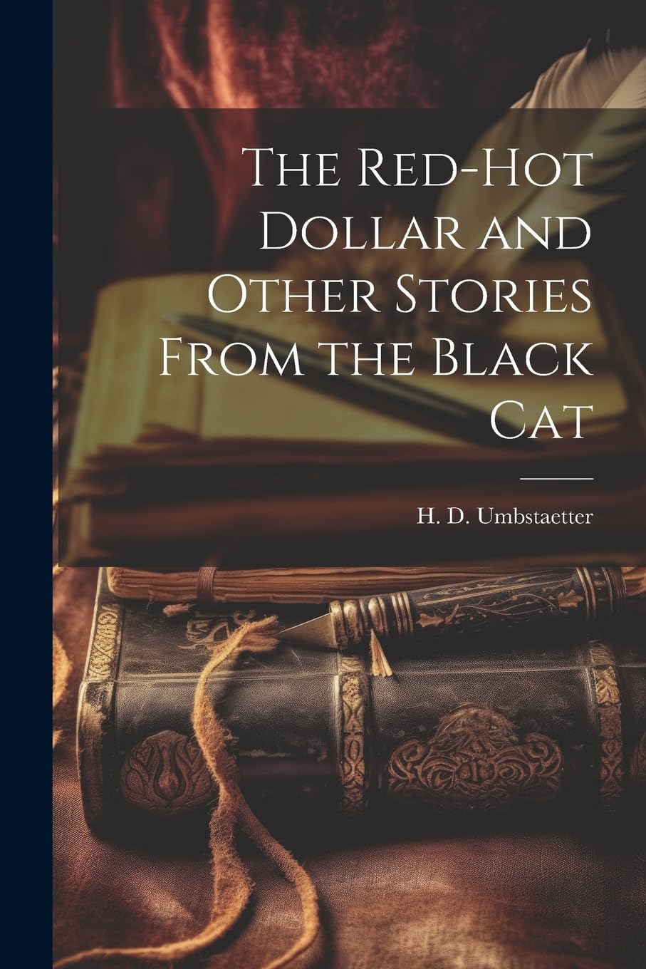 The Red-Hot Dollar and Other Stories From the Black Cat Essays & Short Stories