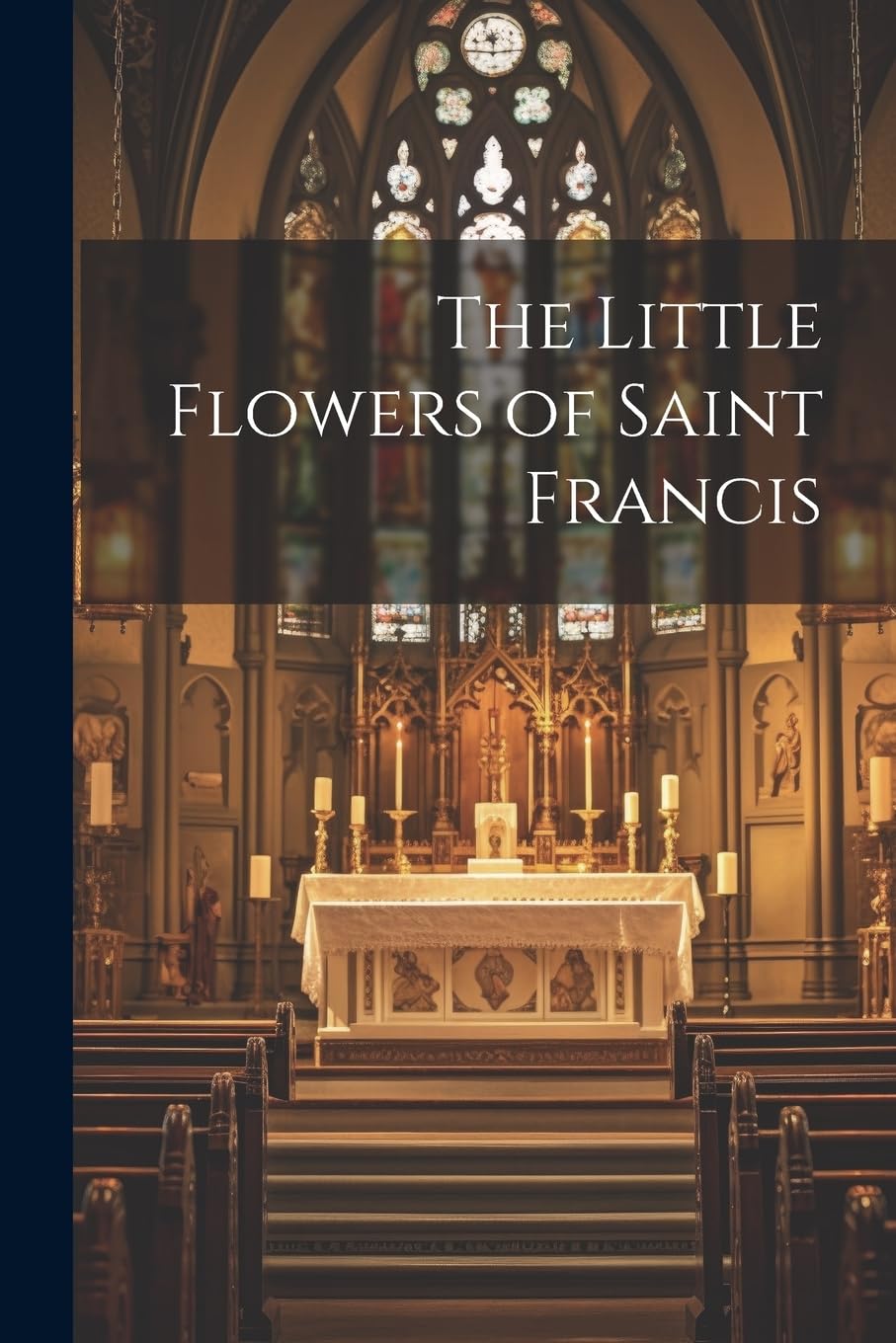The Little Flowers of Saint Francis Religion & Esotericism