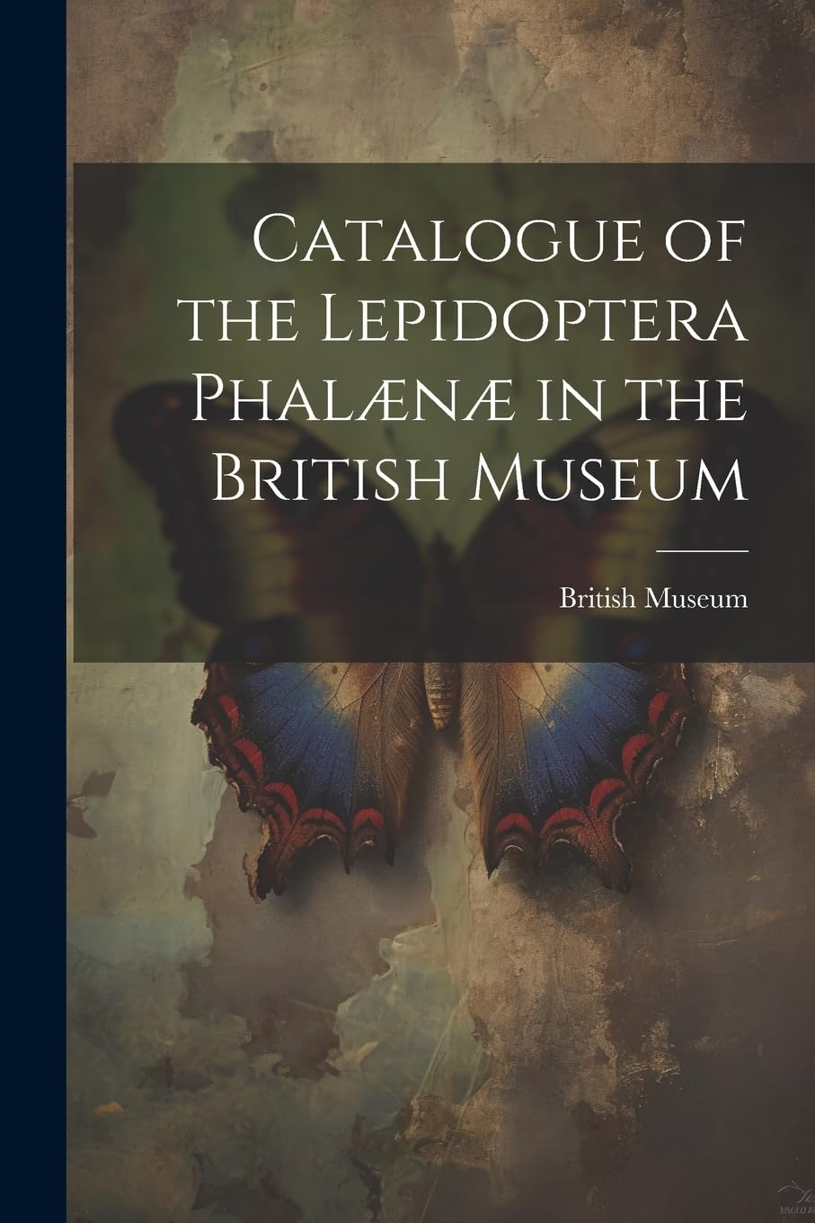 Catalogue of the Lepidoptera Phalænæ in the British Museum book