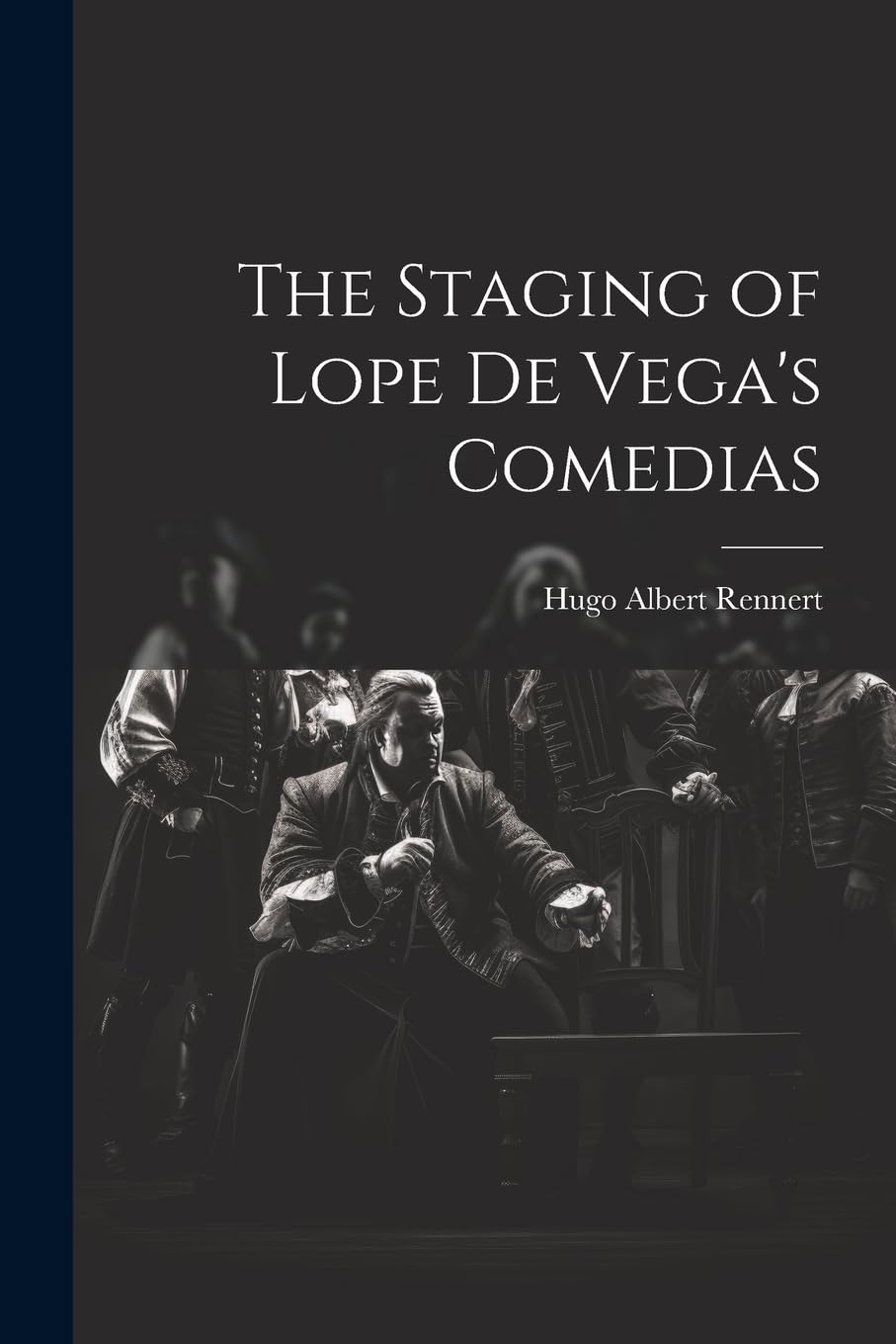 The Staging of Lope de Vega's Comedias Drama