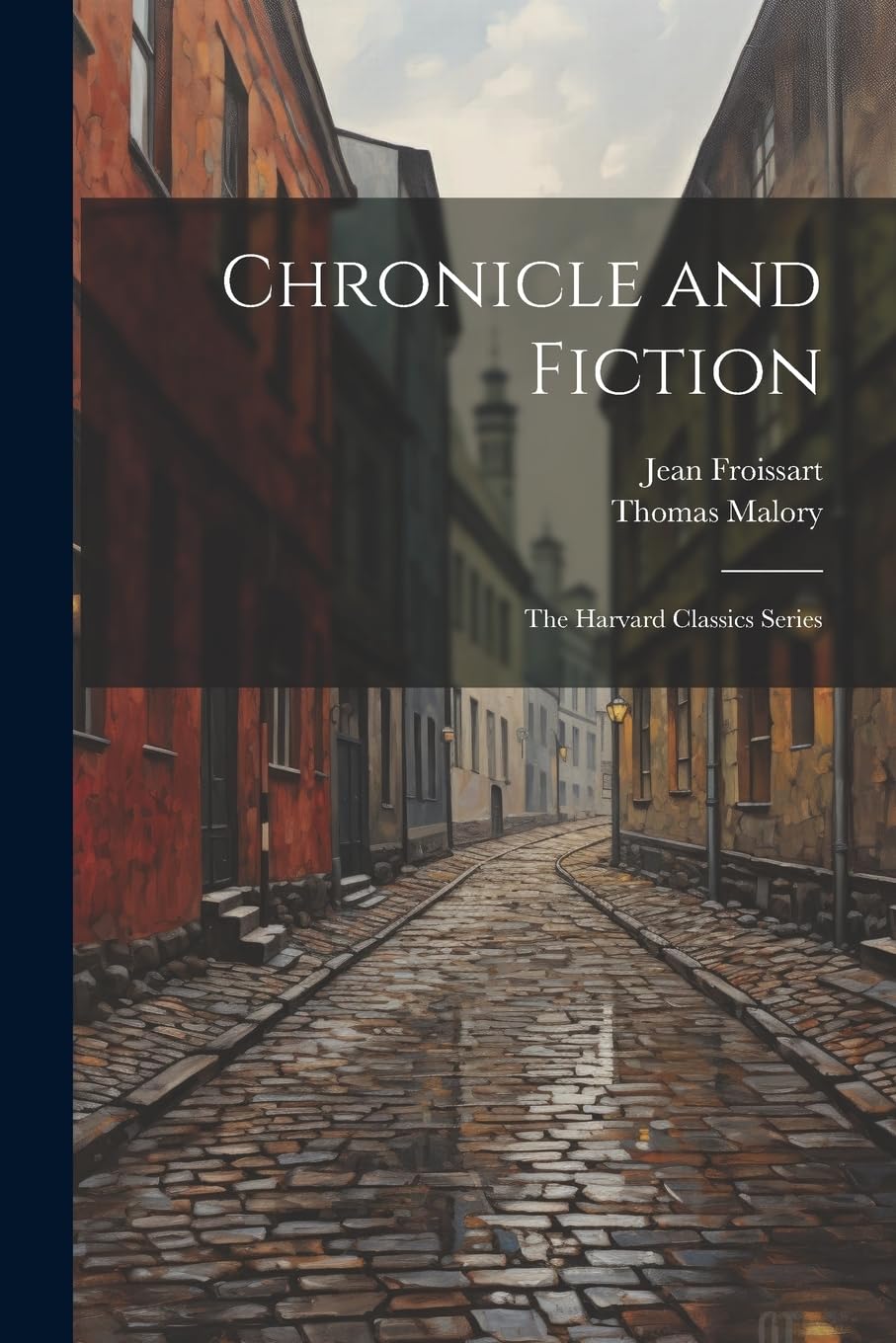 Chronicle and Fiction: The Harvard Classics Series book
