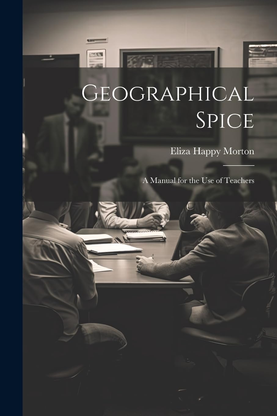 Geographical Spice: A Manual for the Use of Teachers Contemporary literature