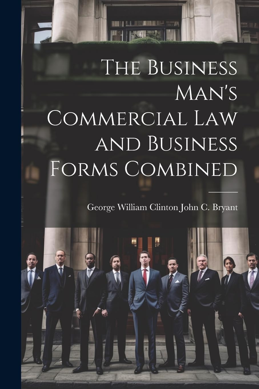 The Business Man's Commercial Law and Business Forms Combined Law