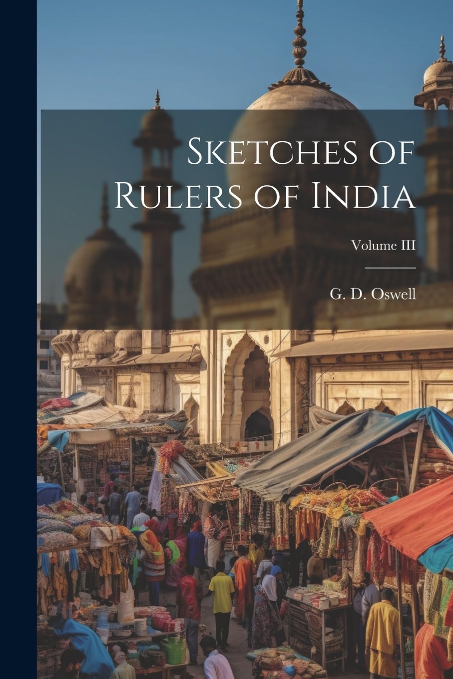 Sketches of Rulers of India; Volume III Contemporary literature