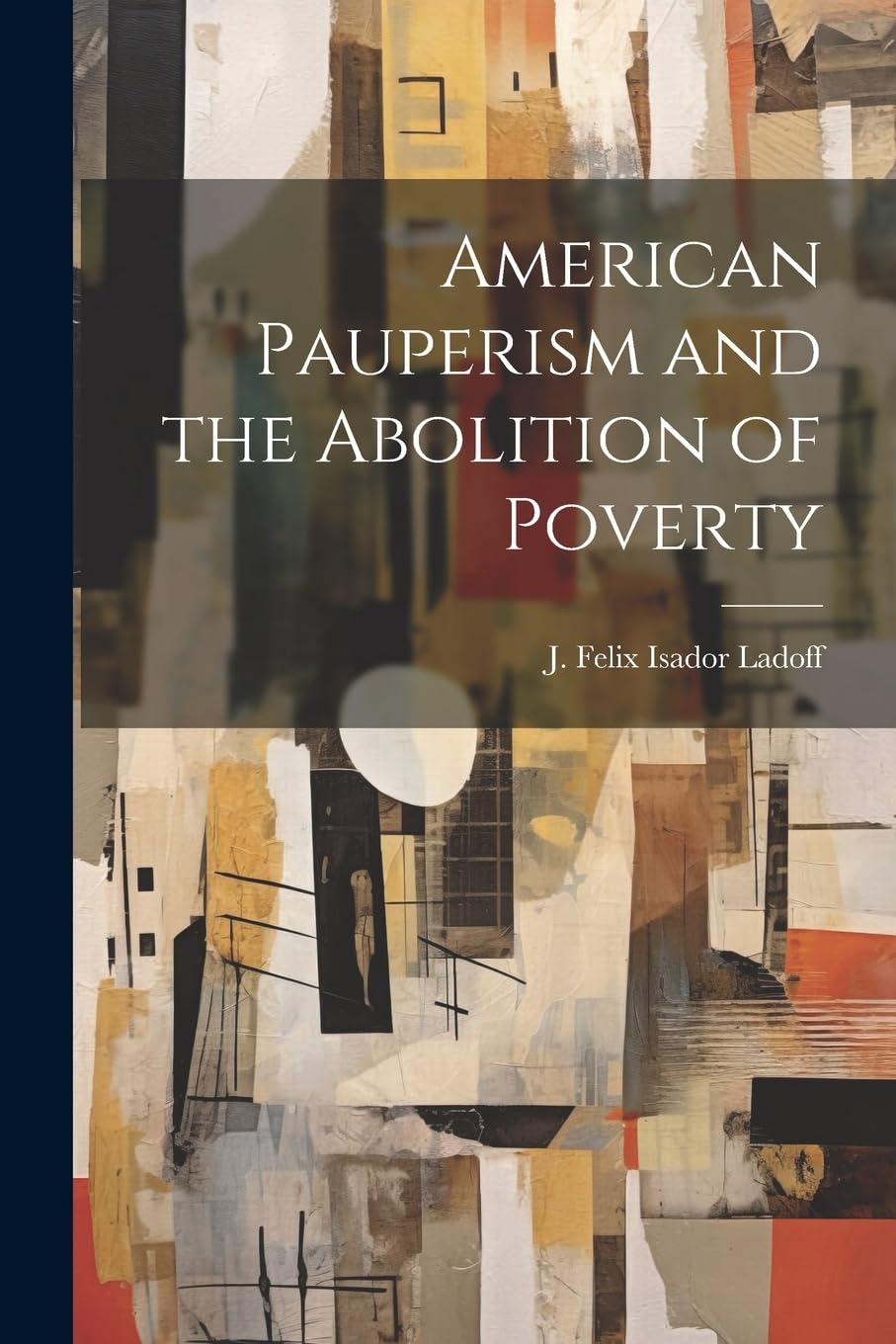 American Pauperism and the Abolition of Poverty Books