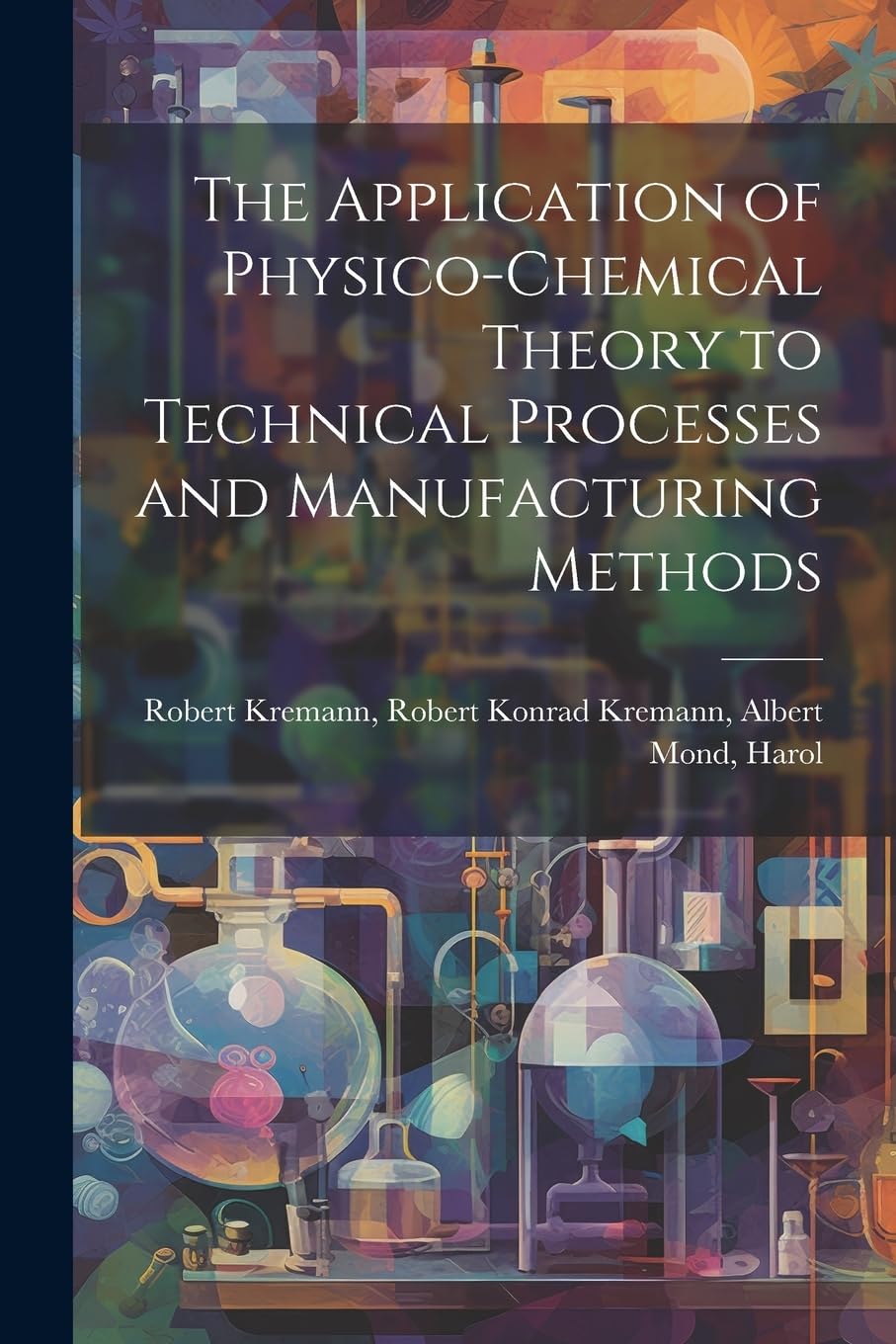 The Application of Physico-chemical Theory to Technical Processes and Manufacturing Methods Natural Sciences