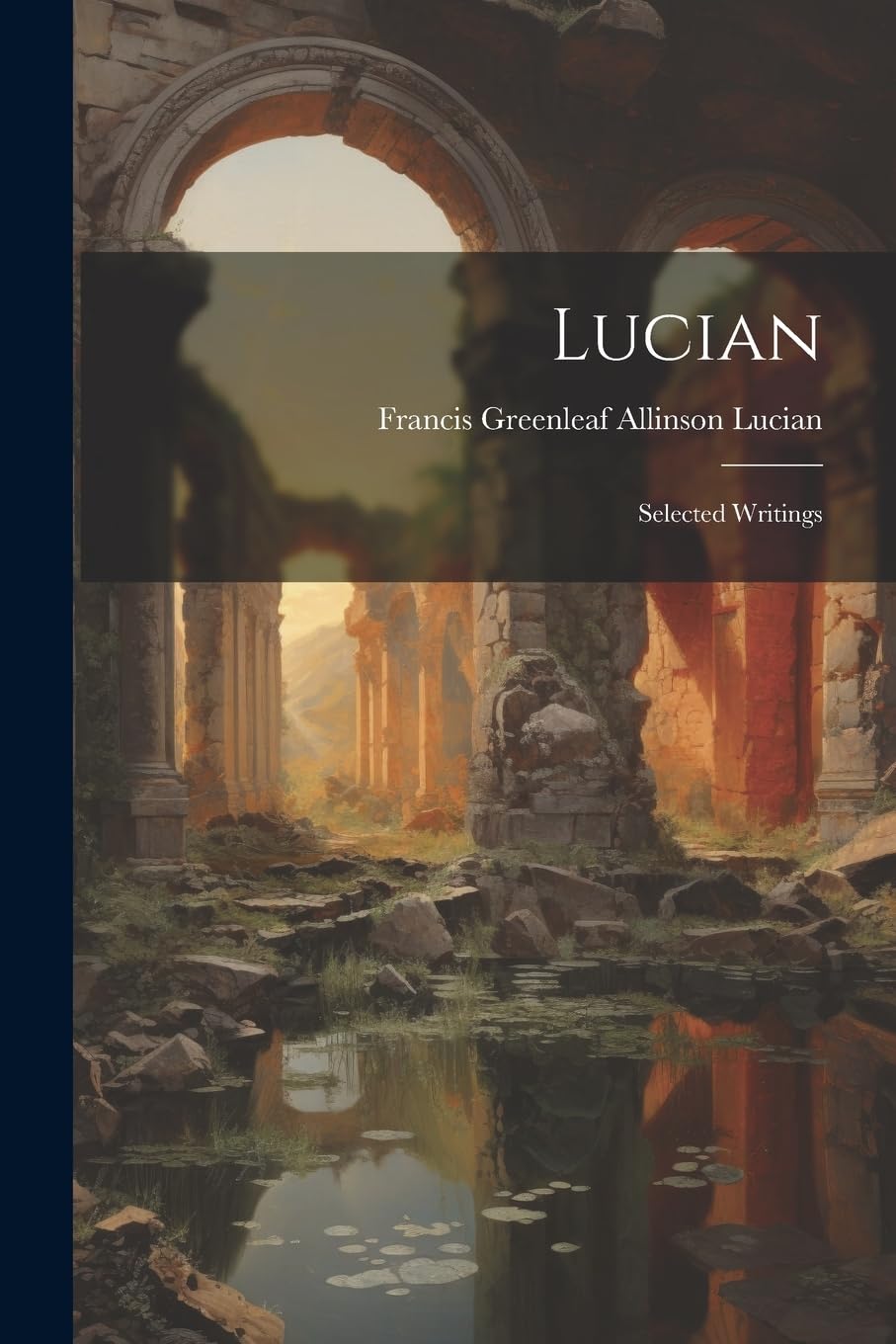 Lucian: Selected Writings Historical Fiction