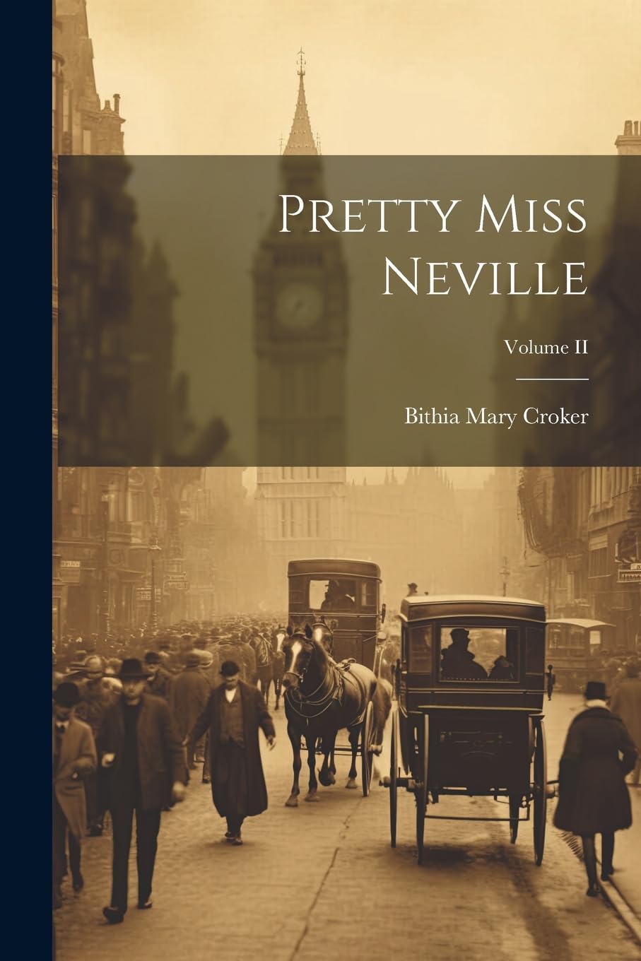 Pretty Miss Neville; Volume II Politics & History