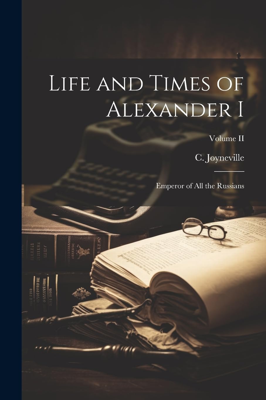 Life and Times of Alexander I: Emperor of All the Russians; Volume II Contemporary literature