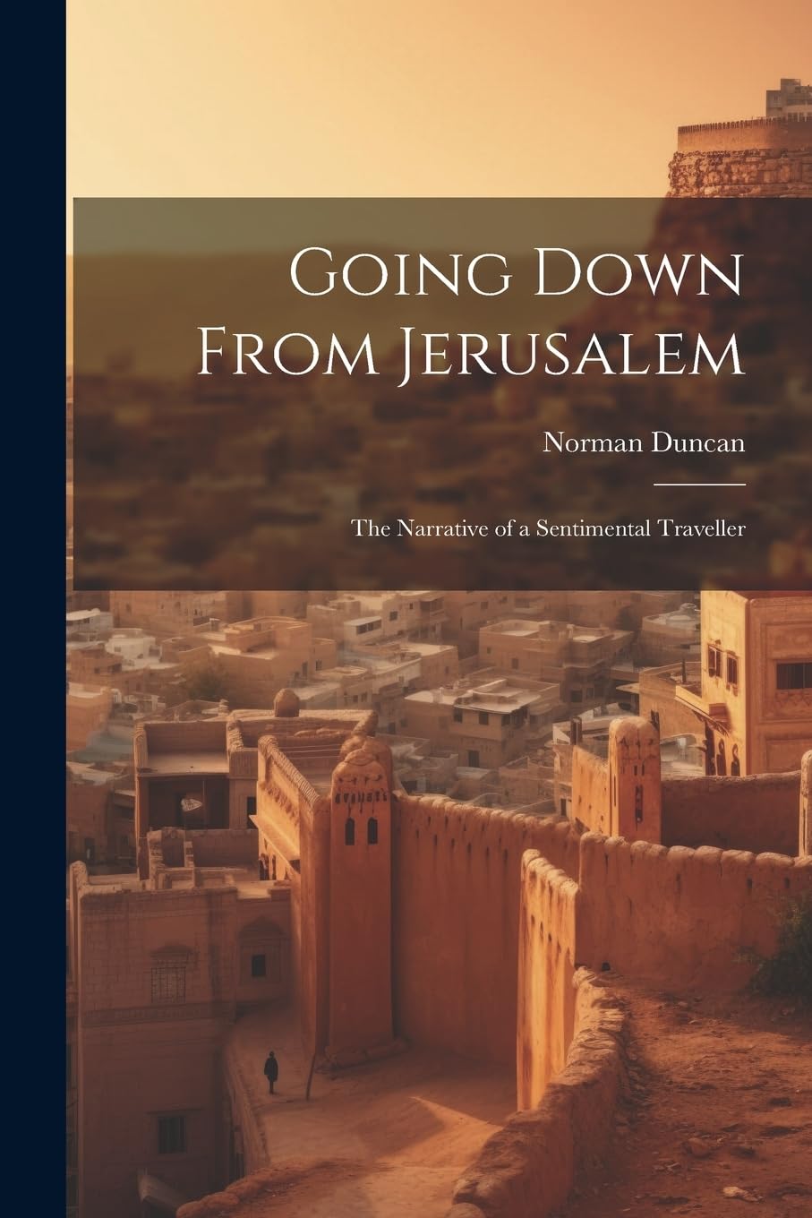 Product Image: Going Down From Jerusalem: The Narrative of a Sentimental Traveller