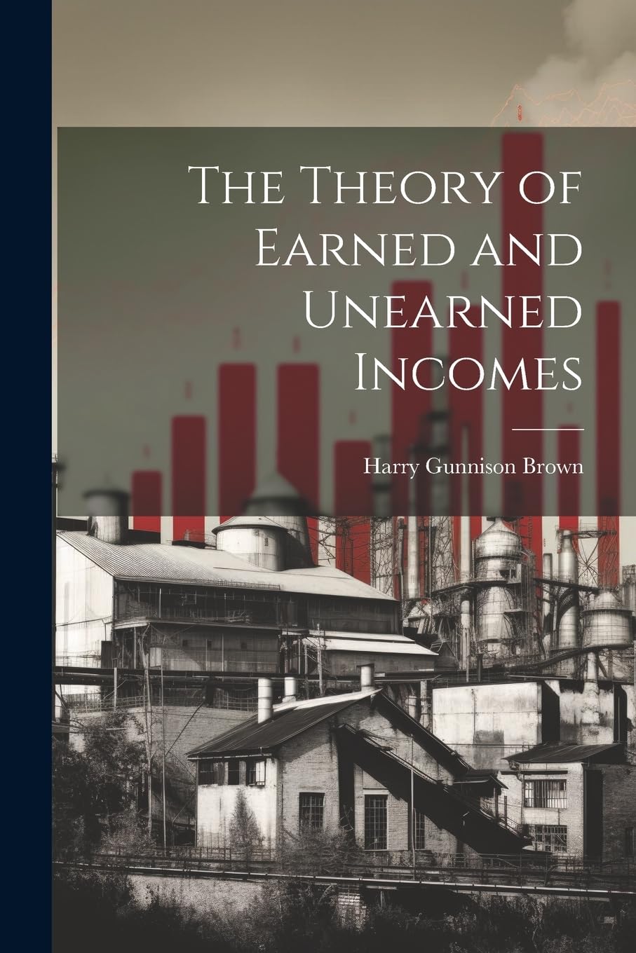 The Theory of Earned and Unearned Incomes Business, Finance & Career