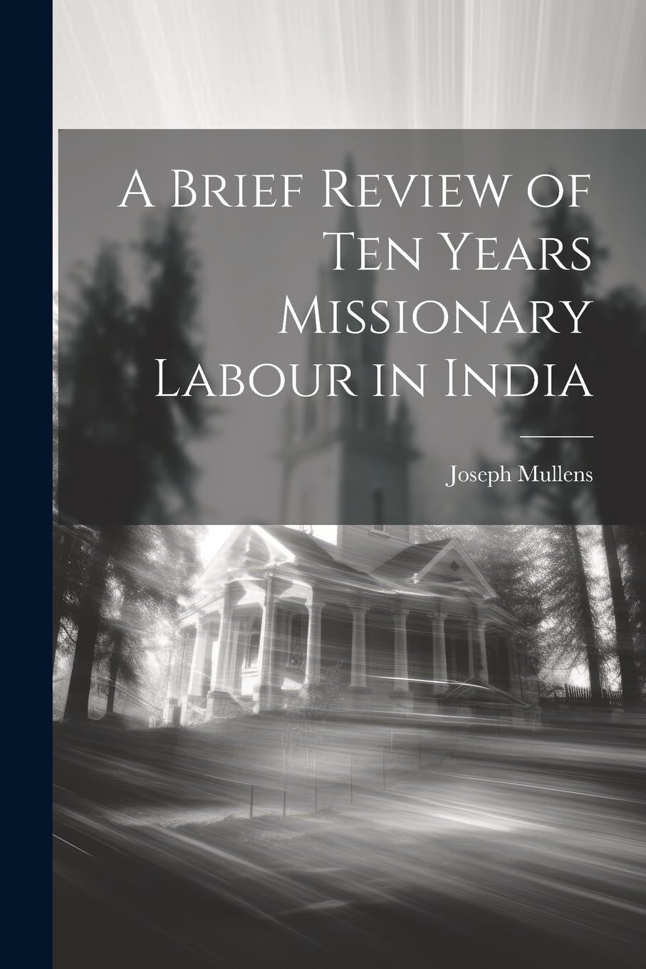A Brief Review of Ten Years Missionary Labour in India Politics & Society