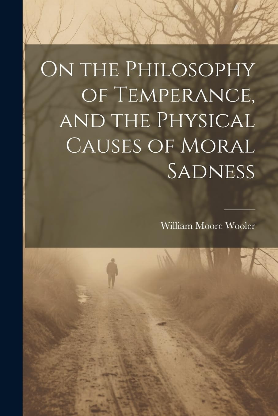 On the Philosophy of Temperance, and the Physical Causes of Moral Sadness Philosophy