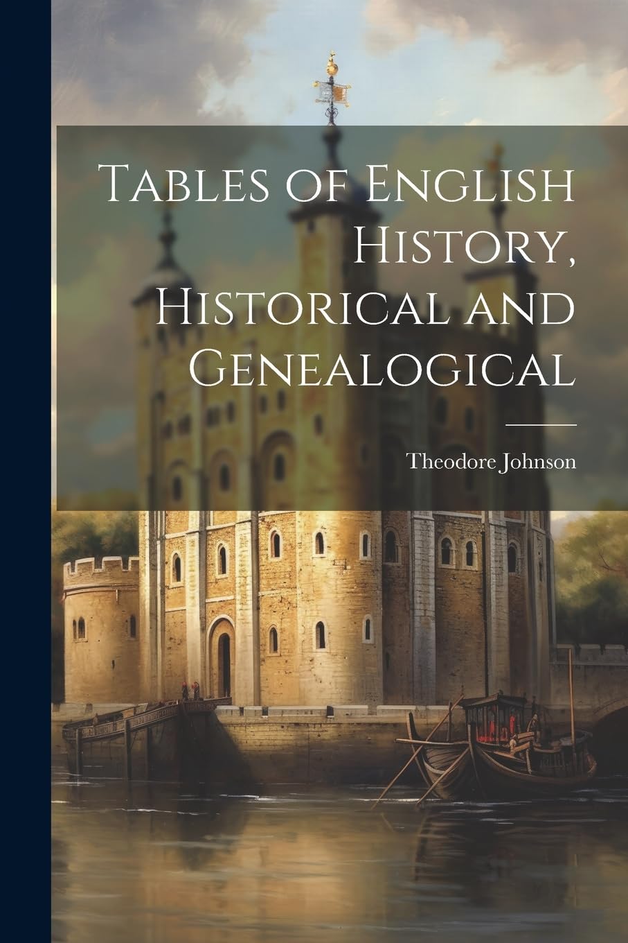 Tables of English History, Historical and Genealogical Politics & History
