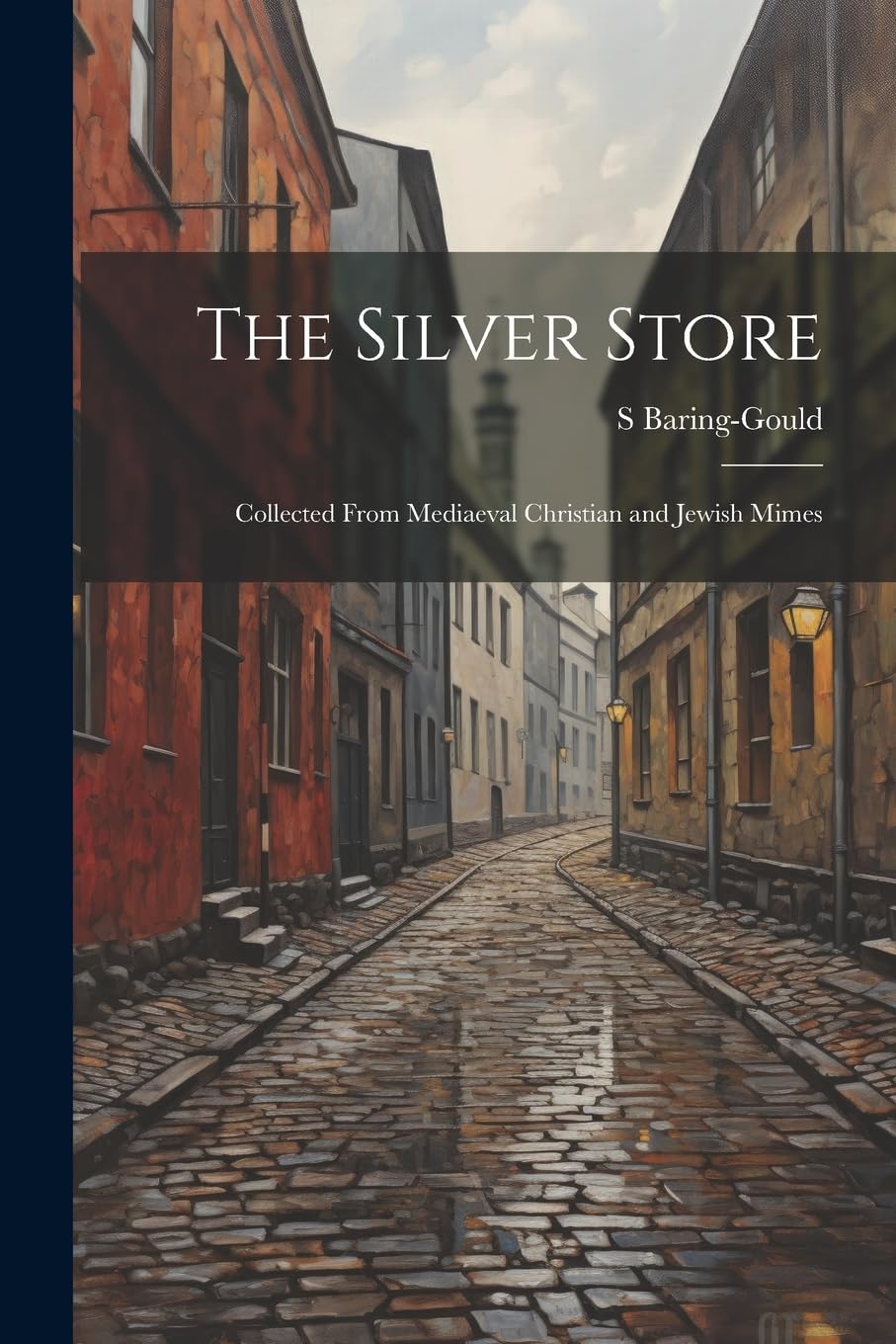 The Silver Store: Collected From Mediaeval Christian and Jewish Mimes Contemporary literature