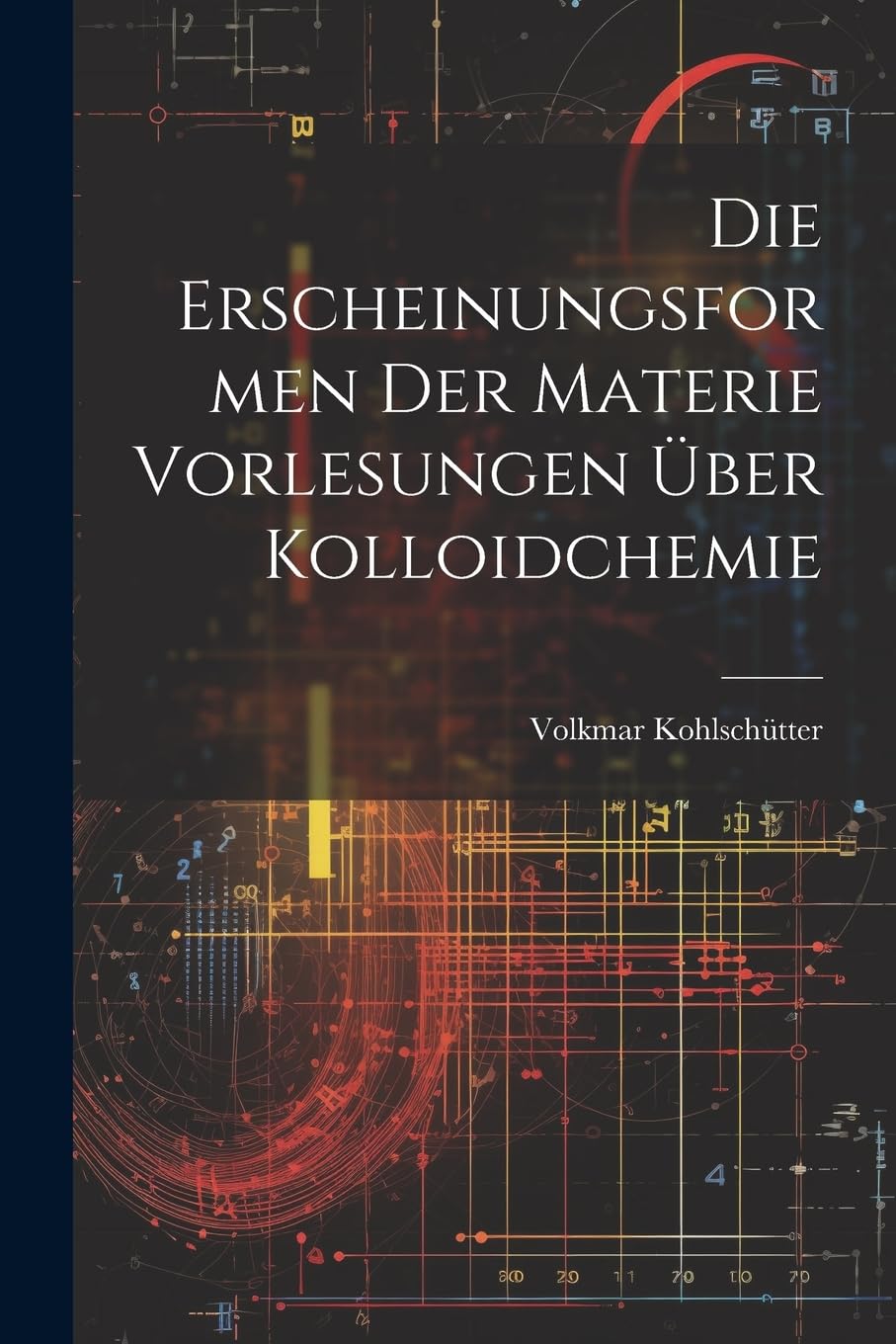 Die Erscheinungsformen der Materie Vorlesungen Über Kolloidchemie Natural Sciences