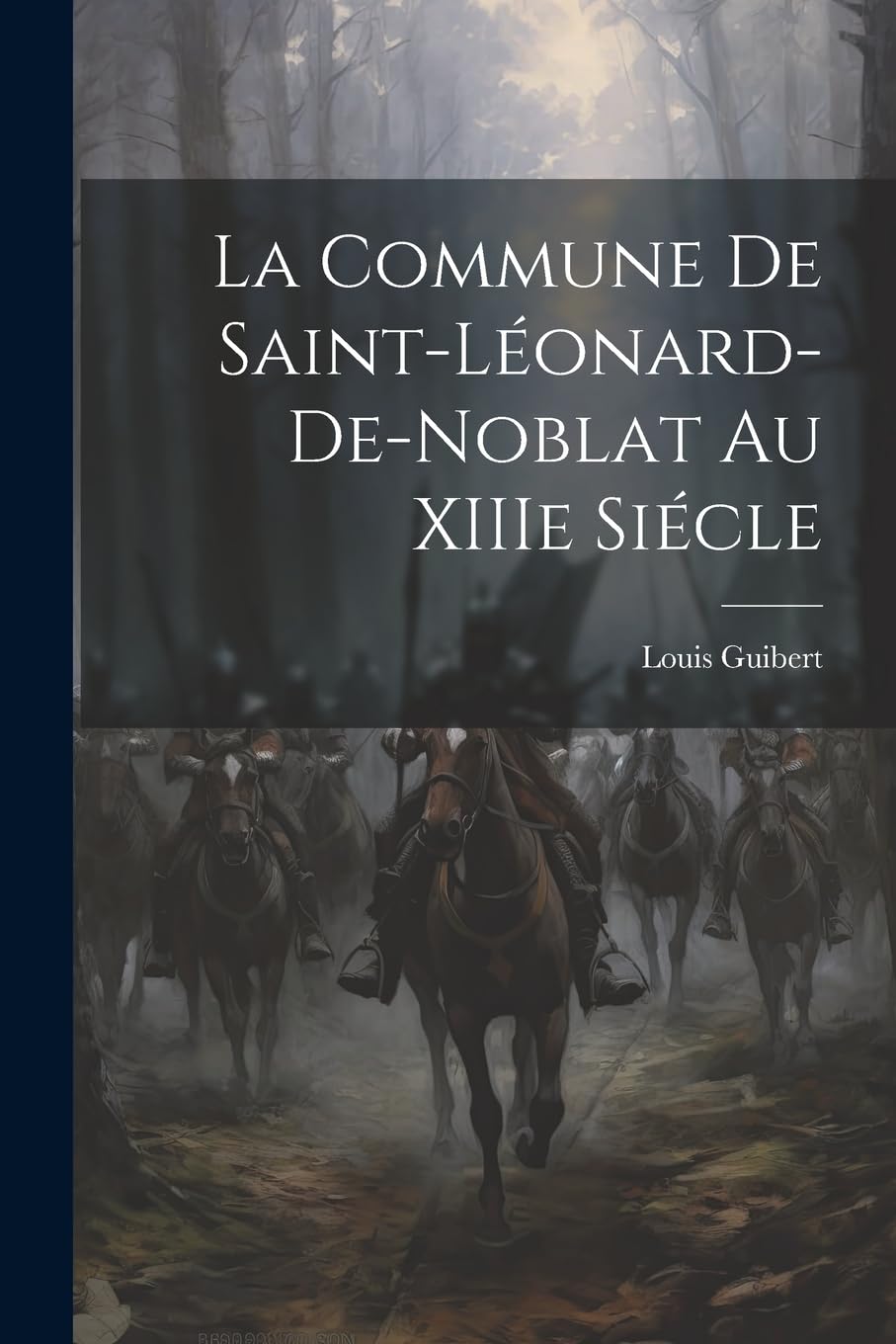 La Commune de Saint-Léonard-de-Noblat au XIIIe Siécle Politics & History