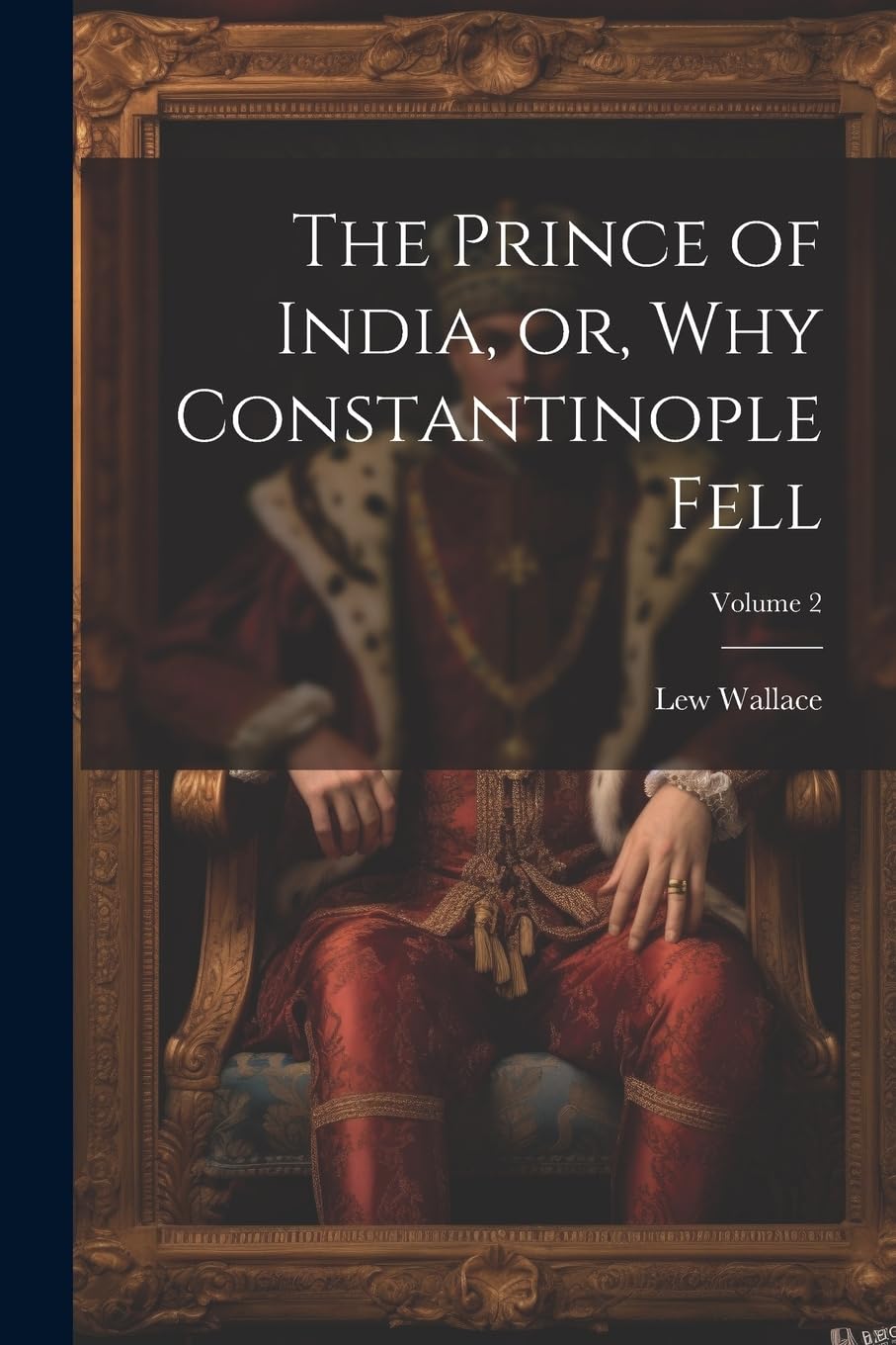 The Prince of India, or, Why Constantinople Fell; Volume 2 book