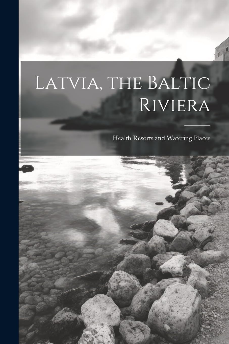 Latvia, the Baltic Riviera; Health Resorts and Watering Places Leisure, Home & Garden