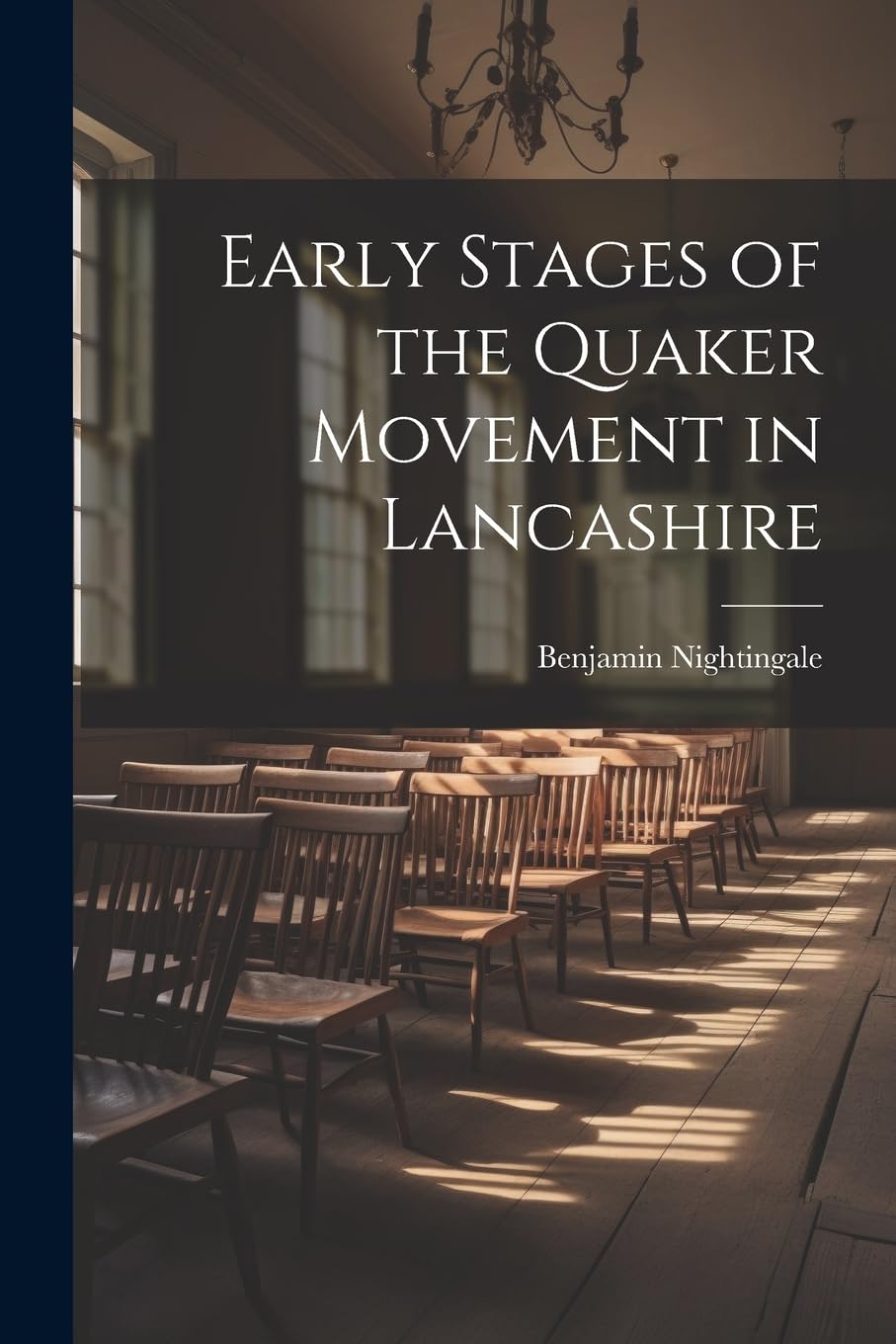 Early Stages of the Quaker Movement in Lancashire Politics & History