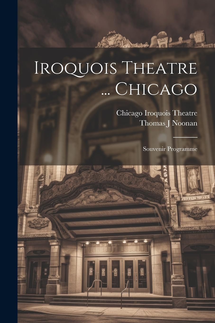 Iroquois Theatre ... Chicago; Souvenir Programme Film, Art & Culture