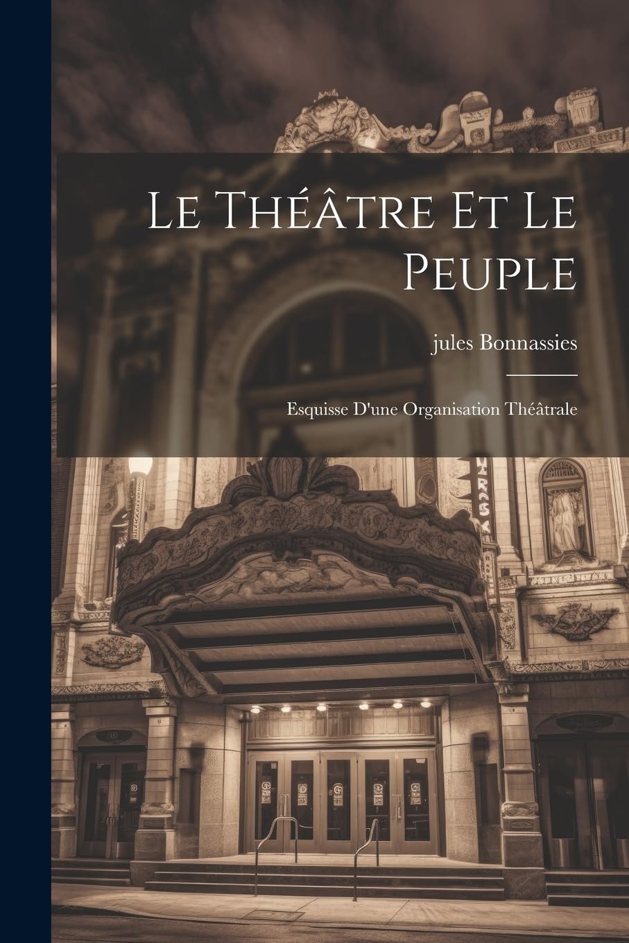 Le théâtre et le peuple; esquisse d'une organisation théâtrale Film, Art & Culture