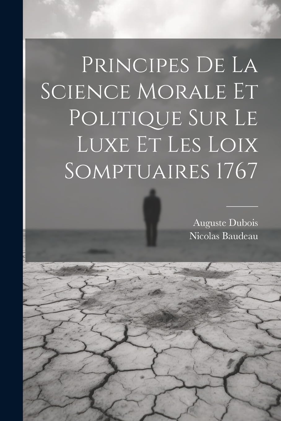 Principes de la science morale et politique sur le luxe et les loix somptuaires 1767 Philosophy