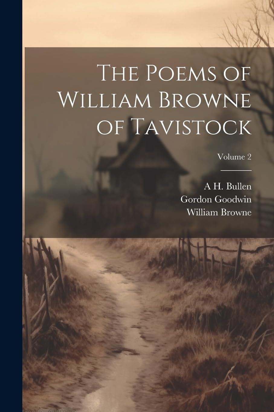 The Poems of William Browne of Tavistock; Volume 2 Poetry