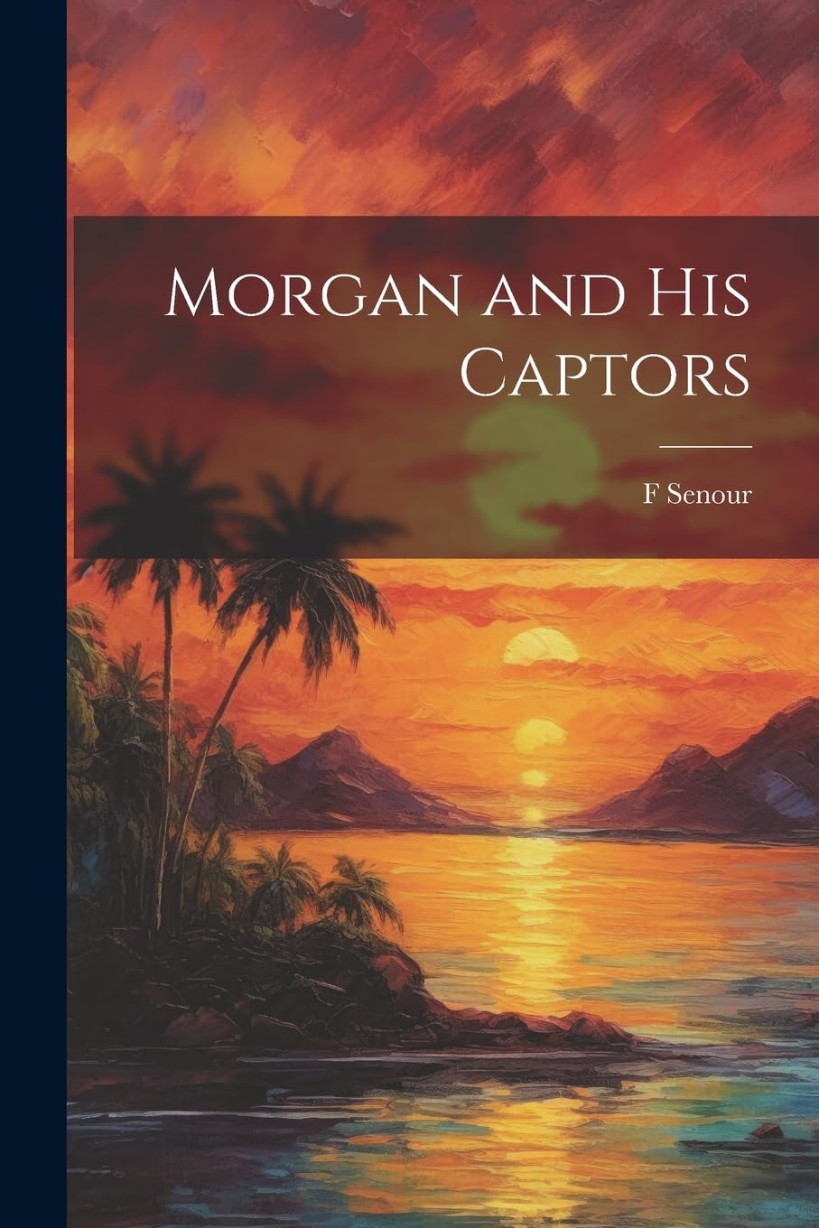 Morgan and his Captors Politics & History