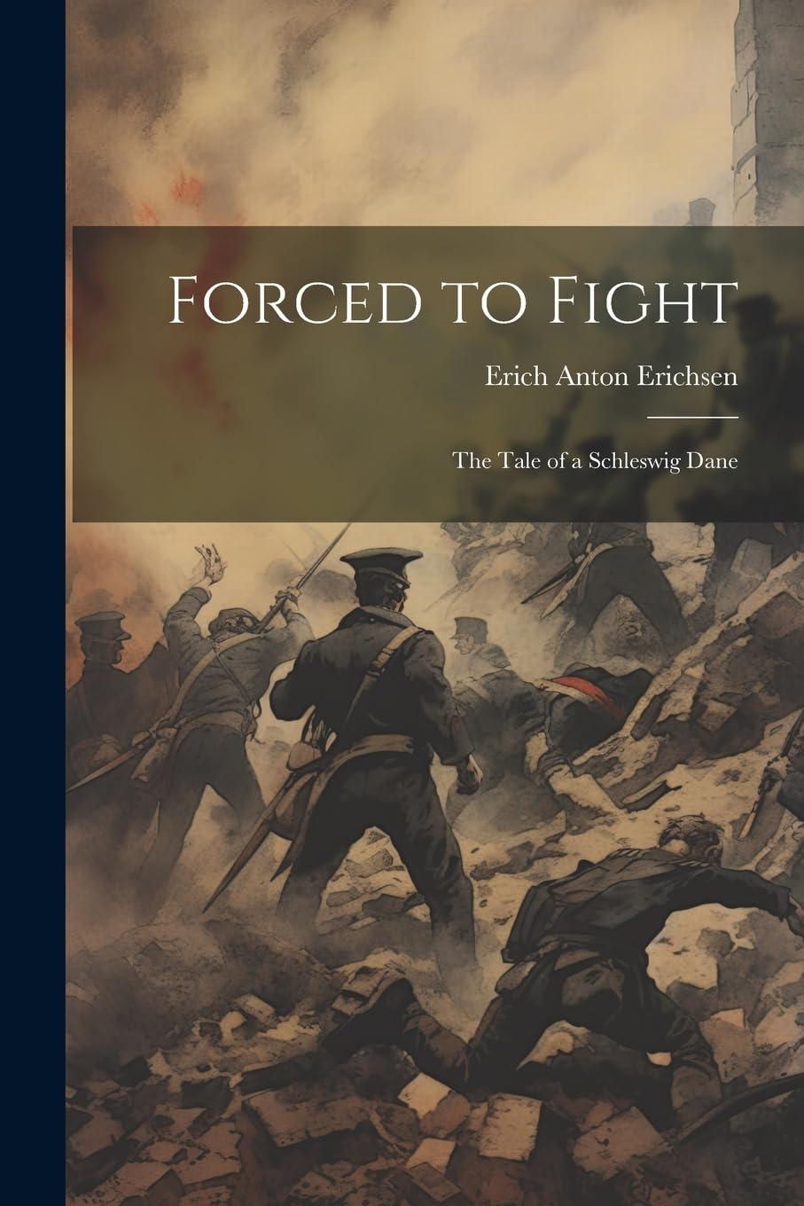 Forced to Fight: The Tale of a Schleswig Dane Action & Adventure