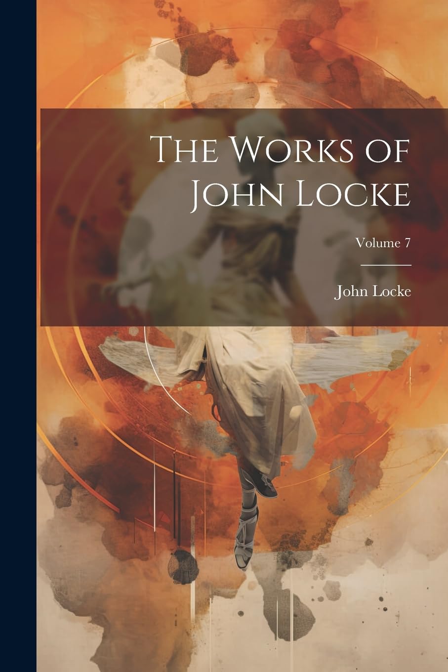 The Works of John Locke; Volume 7 Philosophy