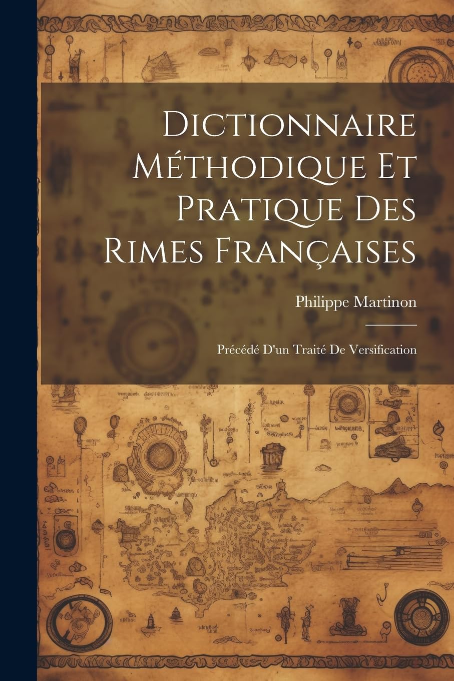 Dictionnaire méthodique et pratique des rimes françaises; précédé d'un traité de versification Media & Communication