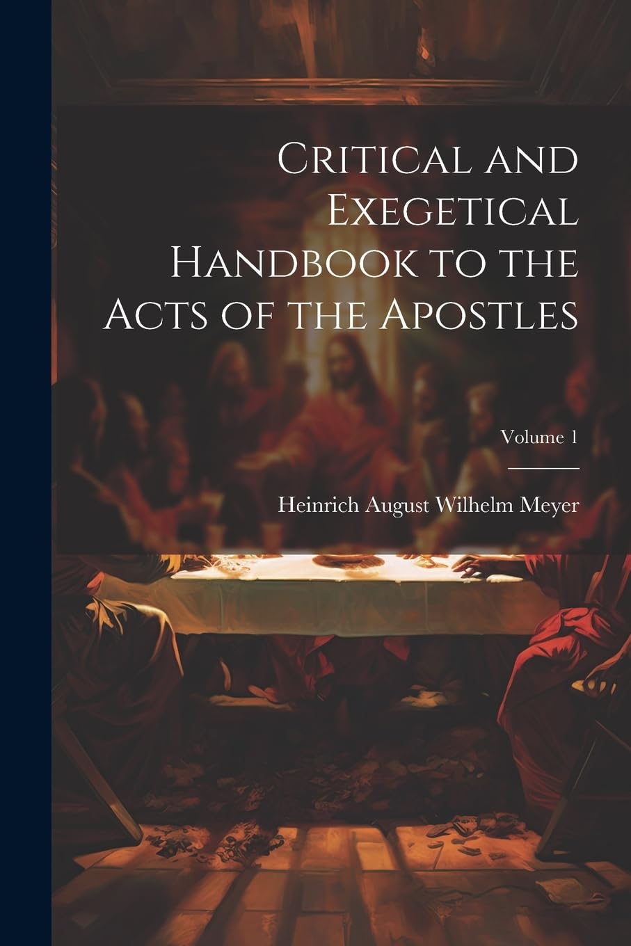 Critical and Exegetical Handbook to the Acts of the Apostles; Volume 1 Politics & History