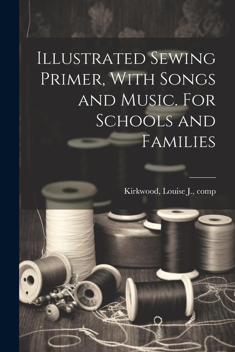 Illustrated Sewing Primer, With Songs and Music. For Schools and Families book