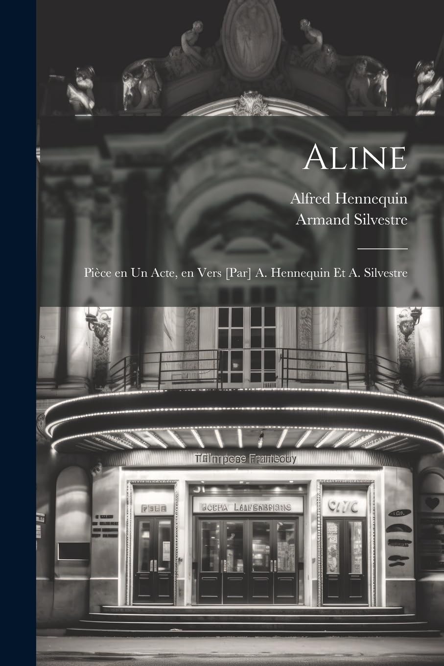 Aline; pièce en un acte, en vers A. Hennequin et A. Silvestre Drama