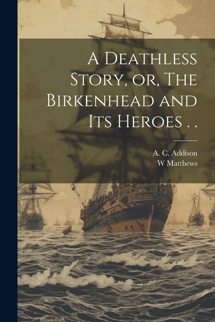 A Deathless Story, or, The Birkenhead and its Heroes . . Social Sciences