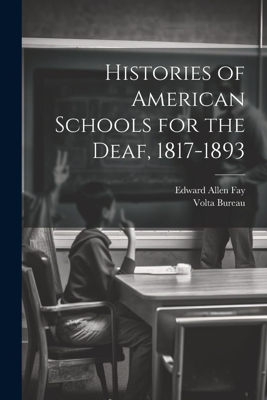 Histories of American Schools for the Deaf, 1817-1893 Education & Training