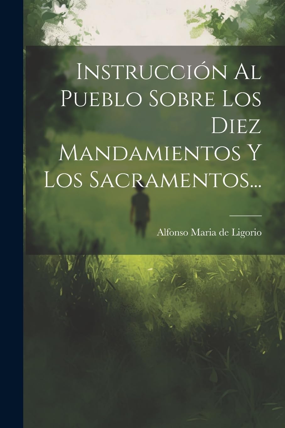 Instrucción Al Pueblo Sobre Los Diez Mandamientos Y Los Sacramentos... Politics & History