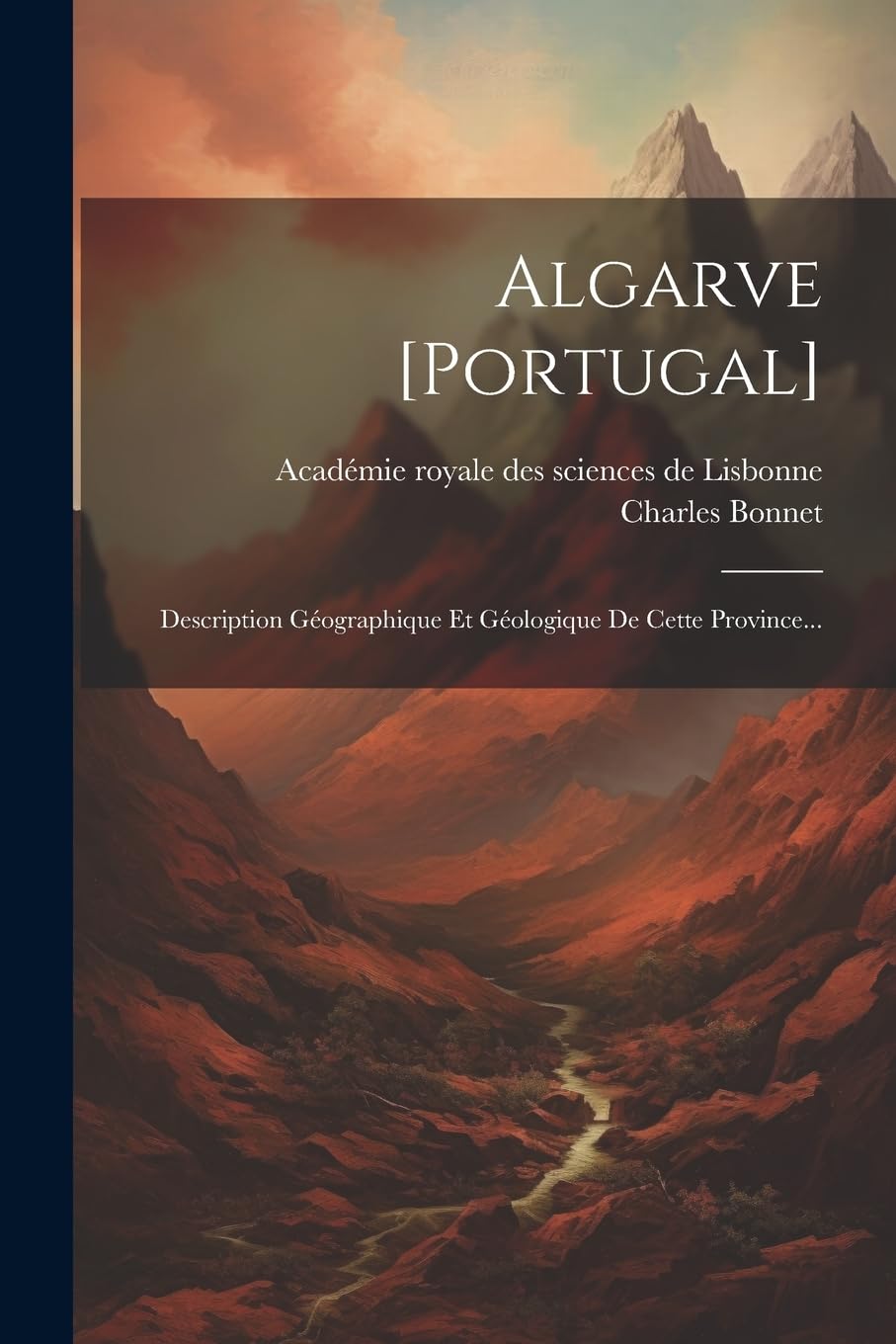 Algarve : Description Géographique Et Géologique De Cette Province... Business & Technology