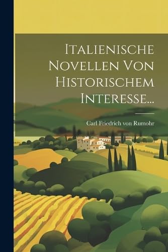 Italienische Novellen Von Historischem Interesse... International