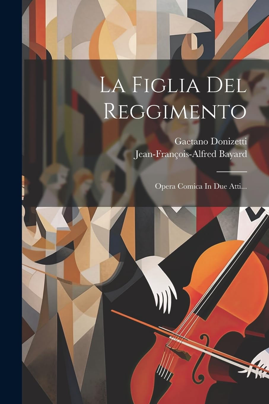 La Figlia Del Reggimento: Opera Comica In Due Atti... Arts & Music