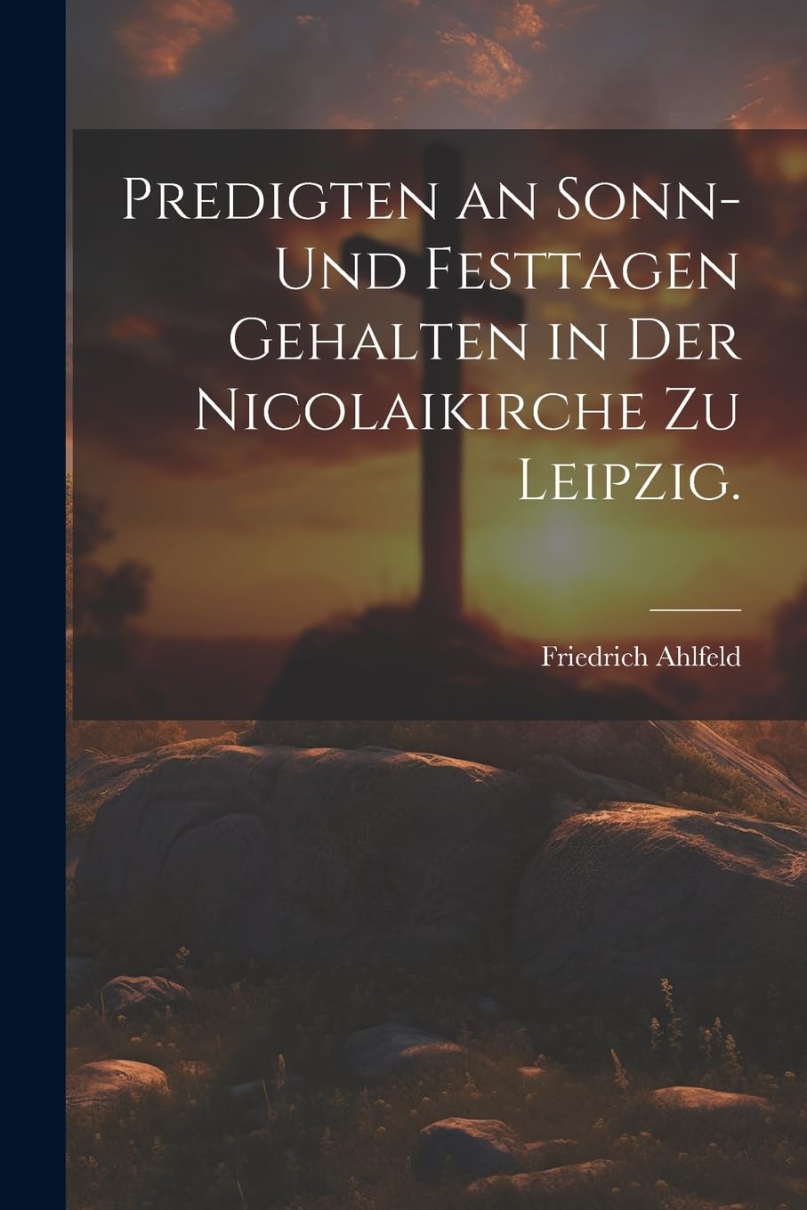 Predigten an Sonn- und Festtagen gehalten in der Nicolaikirche zu Leipzig. Politics & History