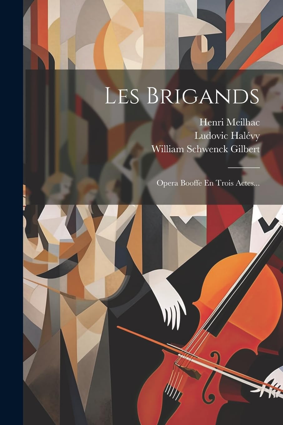 Les Brigands: Opera Booffe En Trois Actes... Arts & Music