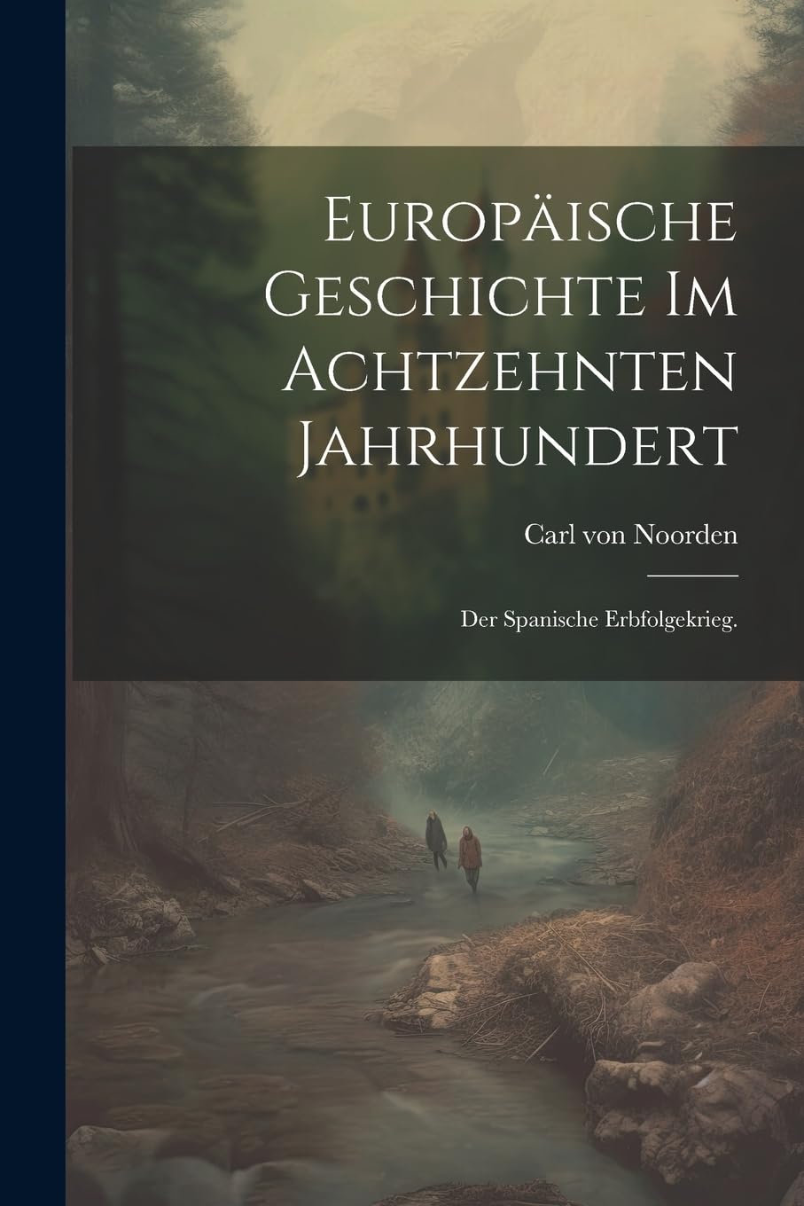 Europäische Geschichte im achtzehnten Jahrhundert: Der spanische Erbfolgekrieg. Politics & History