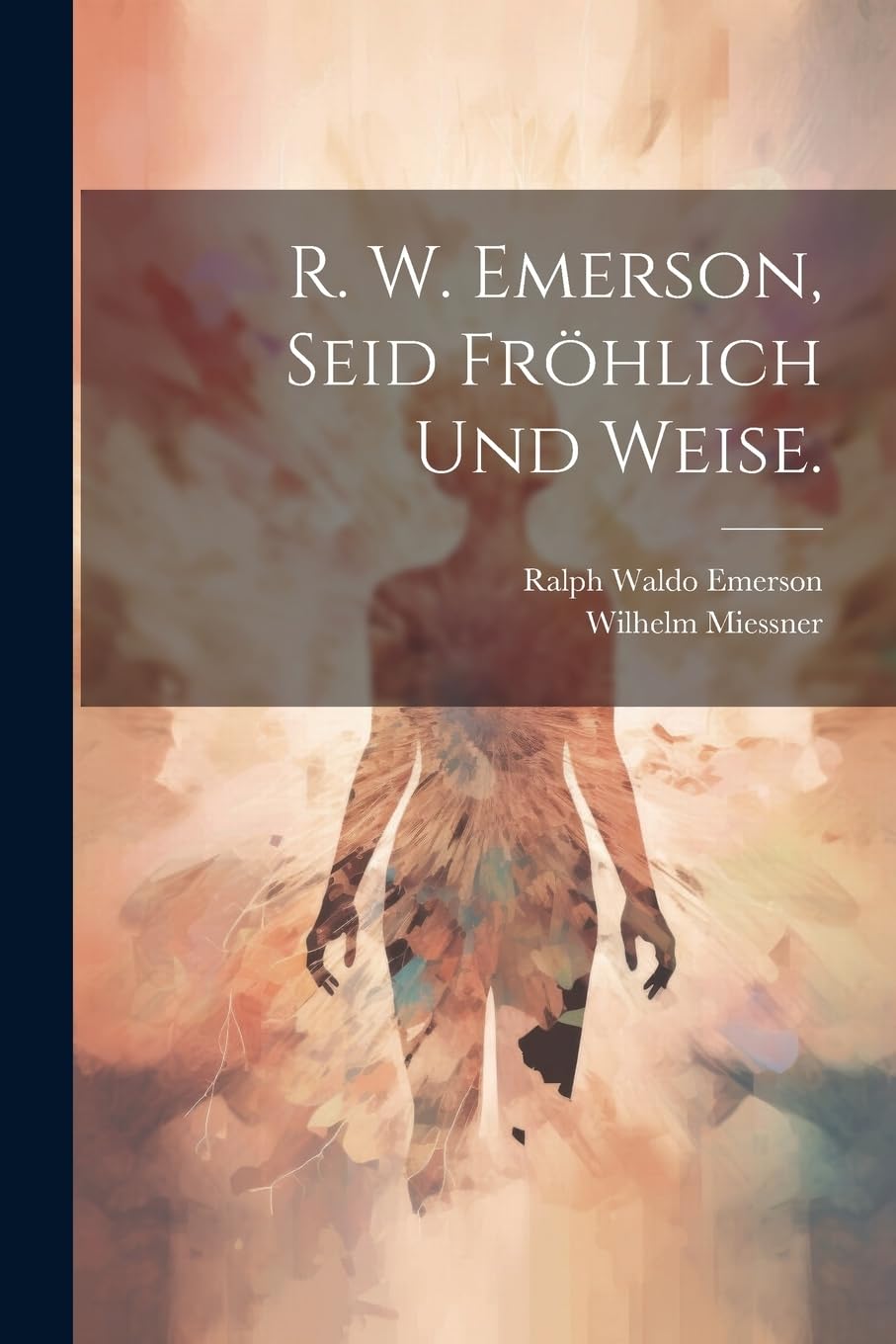 R. W. Emerson, Seid fröhlich und weise. Politics & History
